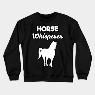 Horse Whisperer Horse Lover Crewneck Sweatshirt